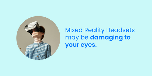 Mixed Reality Headsets What's the Long Term Damage To Your Eyes and Eyelid Health